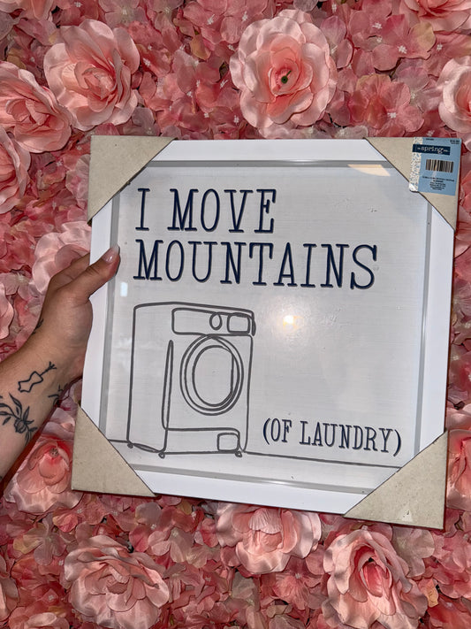 I Move Mountains (of Laundry) Glass Wooden Sign